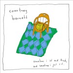 Courtney Barnett Sometimes I Sit and Think, And Sometimes I Just Sit.
